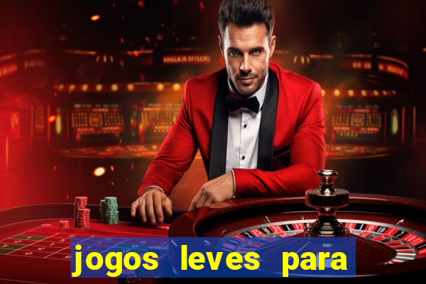 jogos leves para pc fraco blog